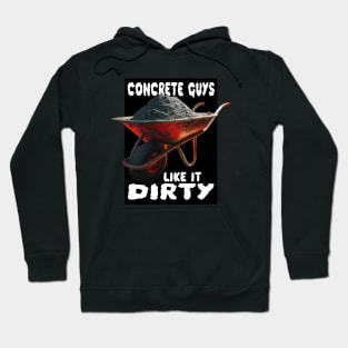 Concrete Guys Like It Dirty Hoodie